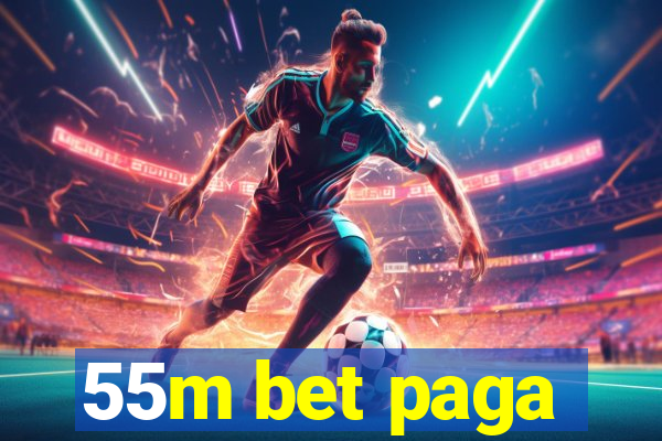 55m bet paga